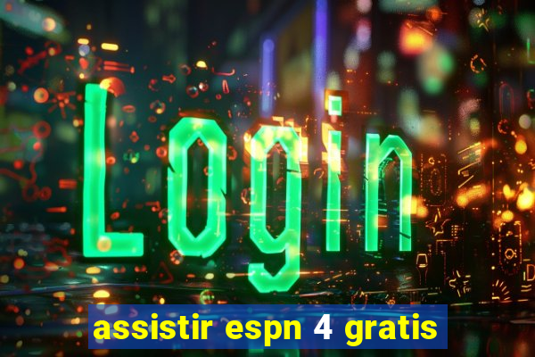 assistir espn 4 gratis