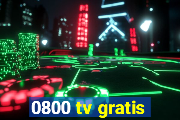 0800 tv gratis