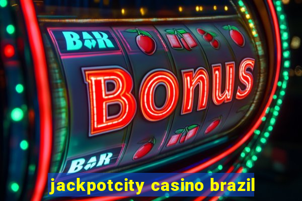 jackpotcity casino brazil