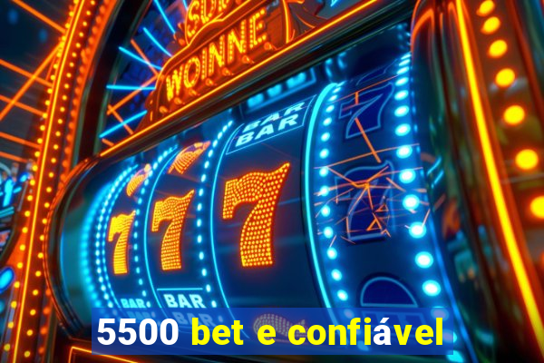 5500 bet e confiável