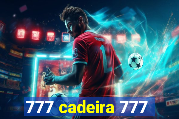 777 cadeira 777