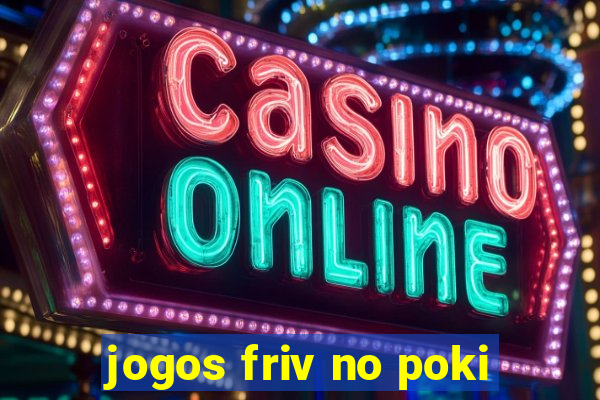 jogos friv no poki