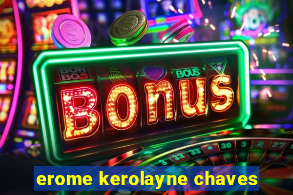 erome kerolayne chaves