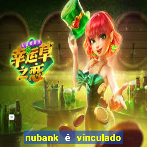 nubank é vinculado a qual banco