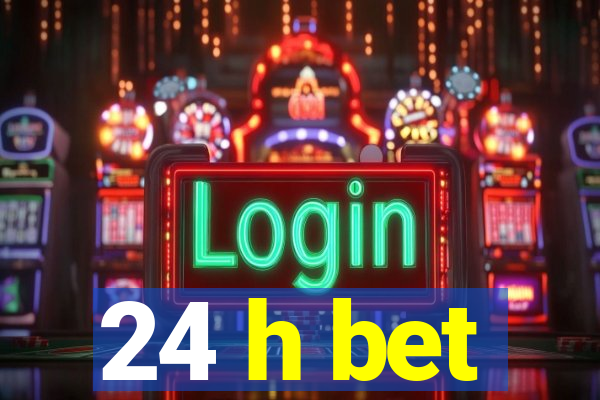 24 h bet