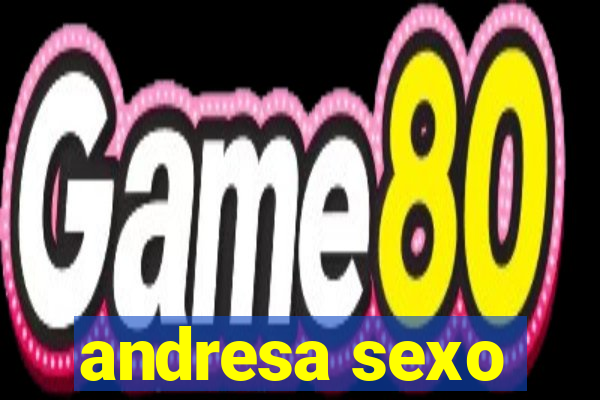 andresa sexo