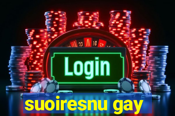 suoiresnu gay