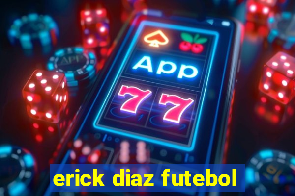 erick diaz futebol