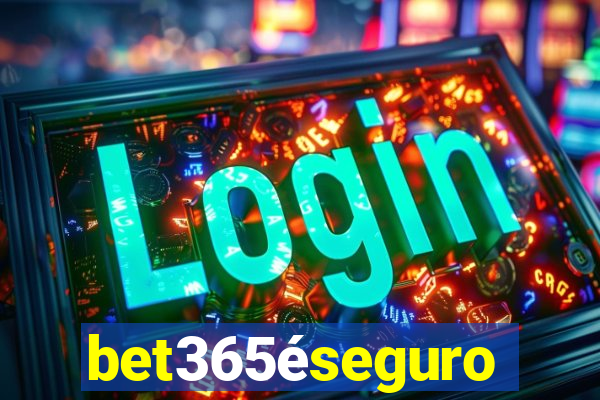 bet365éseguro