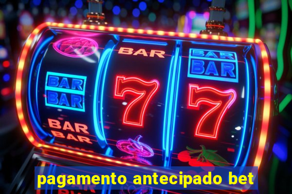 pagamento antecipado bet