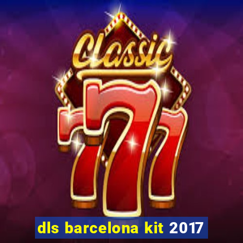 dls barcelona kit 2017