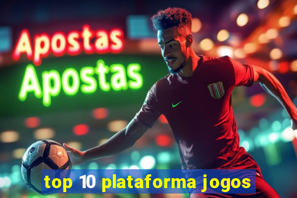 top 10 plataforma jogos