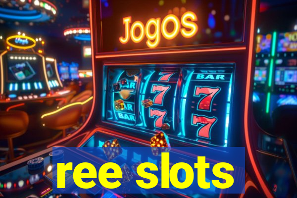 ree slots