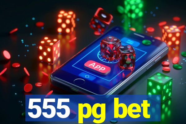 555 pg bet