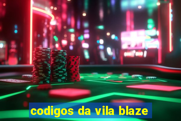 codigos da vila blaze