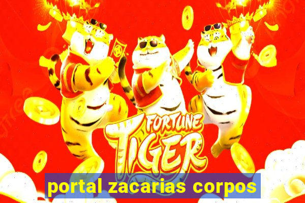 portal zacarias corpos