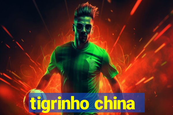 tigrinho china