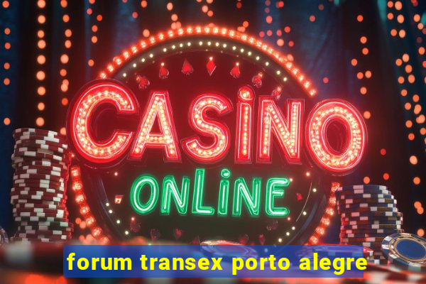 forum transex porto alegre