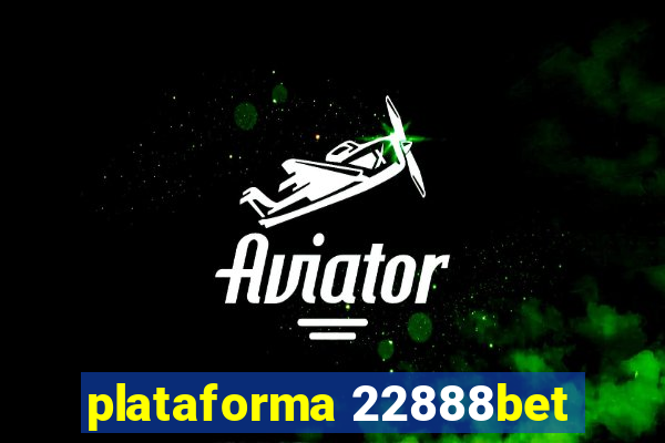 plataforma 22888bet