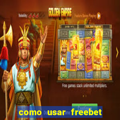 como usar freebet vai de bet