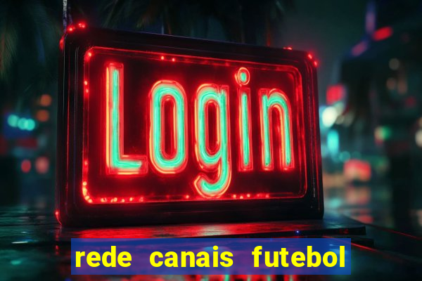 rede canais futebol ao vivo