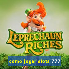 como jogar slots 777