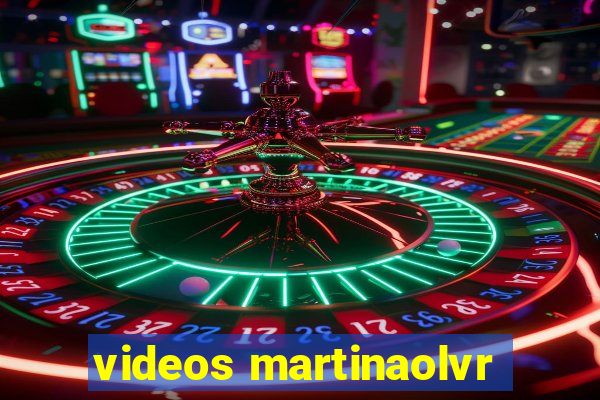 videos martinaolvr