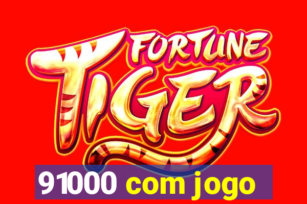 91000 com jogo