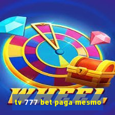 tv 777 bet paga mesmo