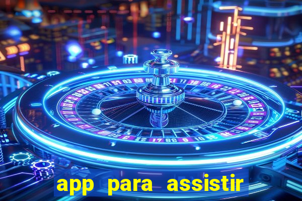 app para assistir todos os jogos de futebol