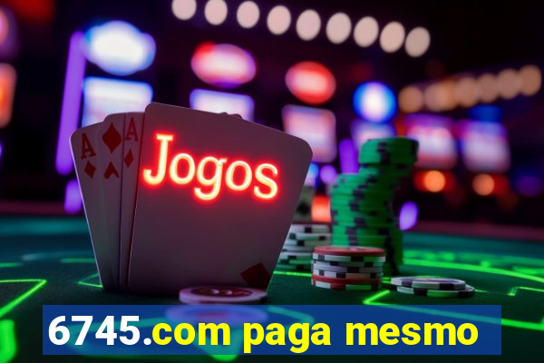 6745.com paga mesmo