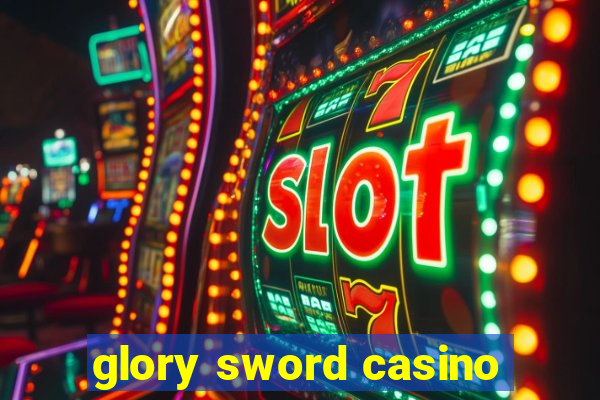 glory sword casino