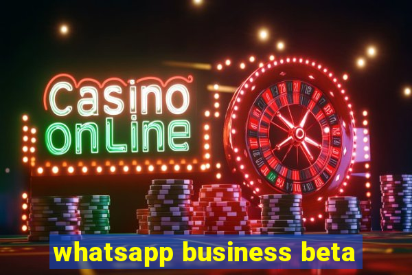 whatsapp business beta