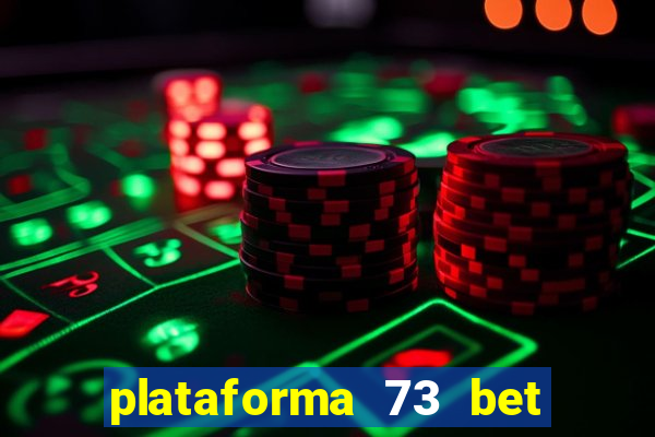 plataforma 73 bet é confiável