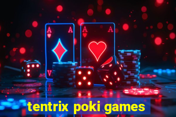 tentrix poki games