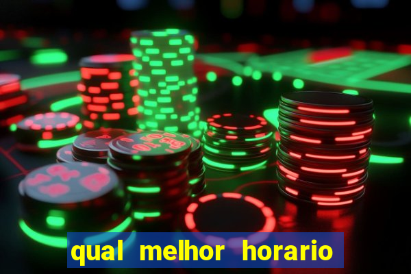 qual melhor horario para ganhar dinheiro no fortune tiger