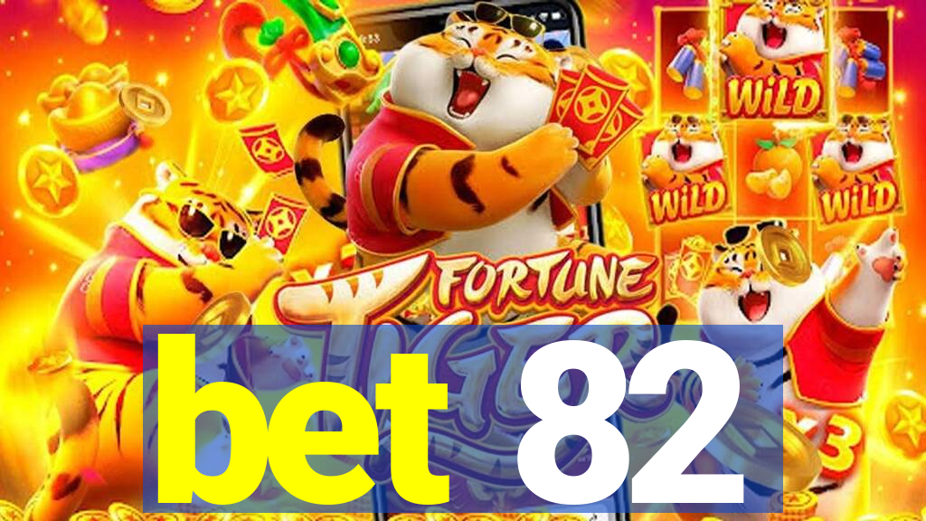 bet 82