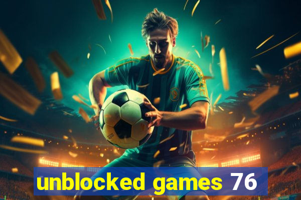 unblocked games 76