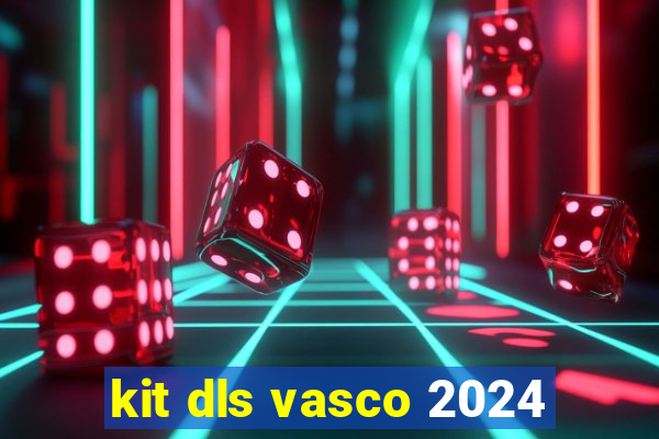 kit dls vasco 2024