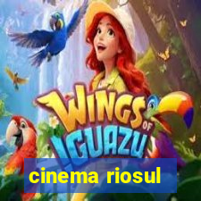 cinema riosul