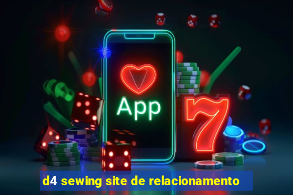 d4 sewing site de relacionamento