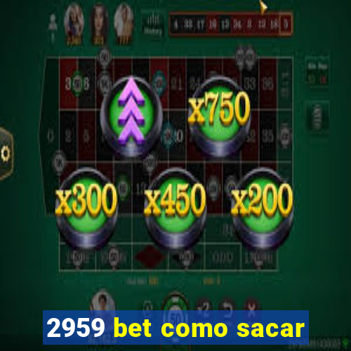 2959 bet como sacar