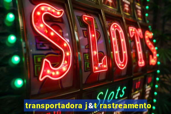 transportadora j&t rastreamento