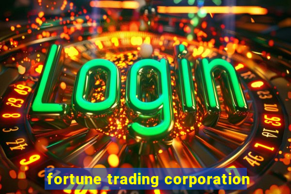 fortune trading corporation