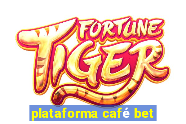 plataforma café bet