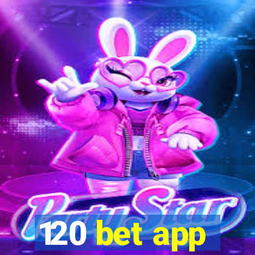 120 bet app