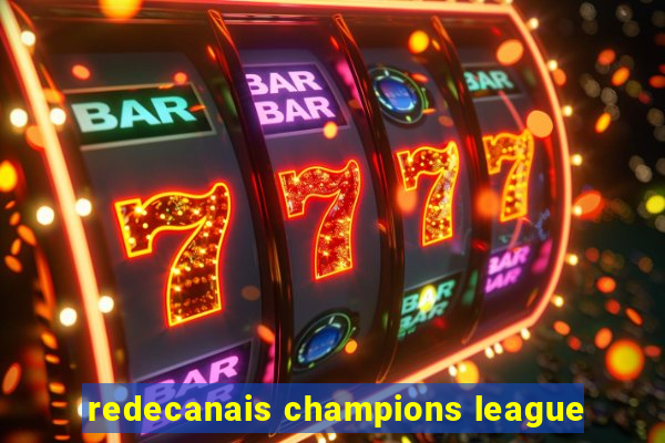 redecanais champions league