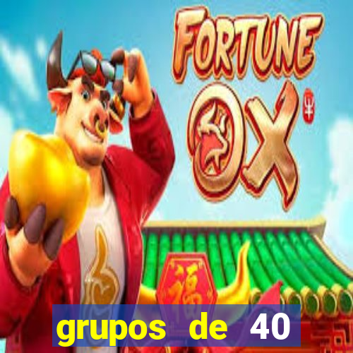 grupos de 40 dezenas da quina