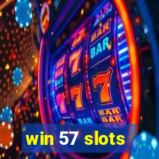 win 57 slots