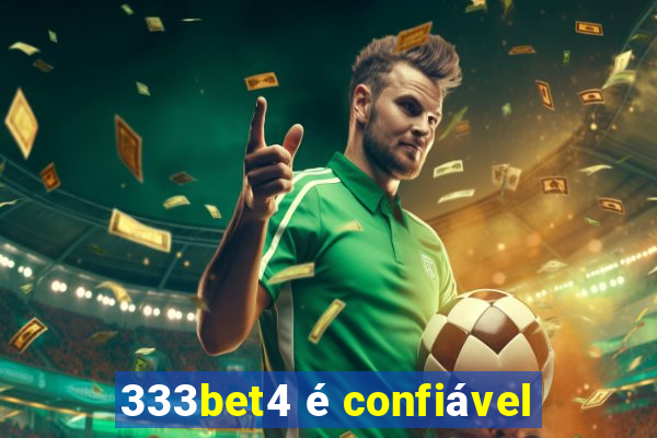 333bet4 é confiável